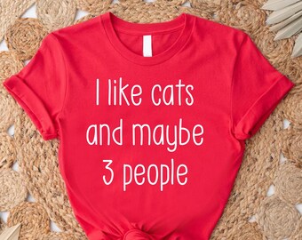 I Like Cats And Maybe 3 Peoples Shirt, Cat Dad Tshirt, Unsocial Shirt, Cat Lover Birthday Gift, Cat Theme Shirts, Cat Owners Quote Shirt