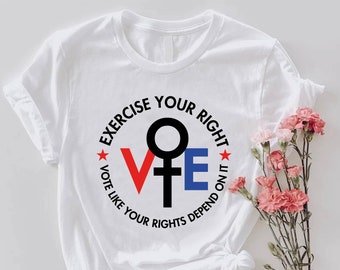 Feminist Vote Shirt,Womens Rights Voting Shirt,Exercise Your Right Tee,Vote Like Your Rights Depend On It Shirt,Election Day Gift For Voter
