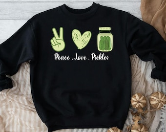 Pickles Sweatshirt, Peace Love Pickles Sweatshirt, Sweatshirt Gift For Pickle Lover, Canned Pickles Sweatshirt, Autumn Foodie  Sweatshirt
