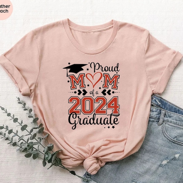 Proud Mom Shirt, Proud Mom Of A 2024 Graduate, Graduation Family Shirt, Proud Grad Mom Shirt, Class Of 2024 Shirt, Senior Graduation Shirt