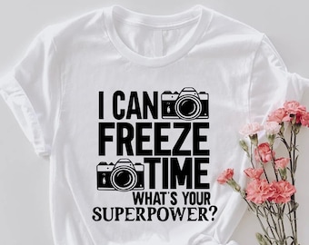 Photographer T-Shirt,I Can Freeze Time Tee,Photographer Humor Gift Shirt,Photography Shirt,Camera Lover Gift Shirt,Wedding Photographer Gift