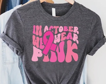 In October We Wear Pink Shirt, Breast Cancer Awareness Groovy Shirt, Breast Cancer Month,Motivational Shirt,Cancer Fighter Gifts,Pink Ribbon