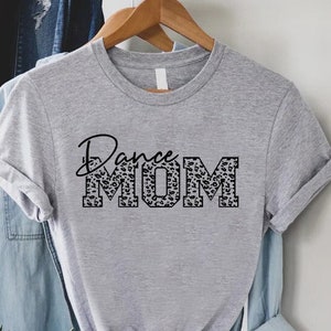 Dance Mom T-shirt, Leopard Dance Mom Shirt, Dance Competition Shirt, Dancer Mom Gift, Mothers Day Shirt, Dance Lover Mom Gift, Mama Tee