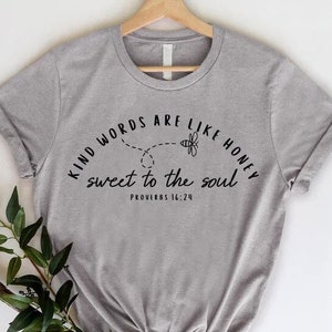 Christian Bible Verse Shirt, Kind Words Are Like Honey Sweet To The Soul Shirt, Easter Adult Shirt, Inspirational Christian Shirts For Women