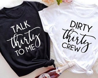 Talk Thirty To Me Shirt, Dirty Thirty Crew Shirt,30th Birthday Shirt,Thirty Birthday Party Gift,30th Birthday Squad Shirt,30th Birthday Crew