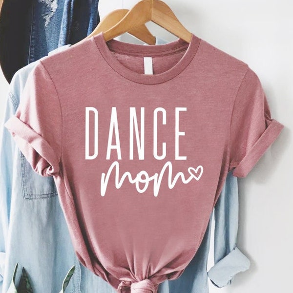 Dance Mom Shirt, Mothers Day Gift, Dance Mama Shirt, Cute Mom Gift, Dance Lover Mom Gift, Dance Mom Life, Gift For Dance Mom, Dance Shirt