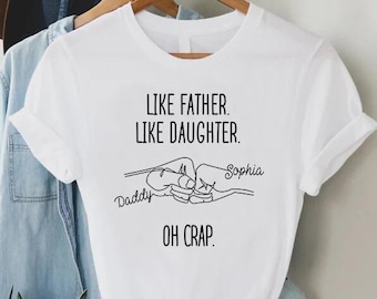 Custom Like Father Like Daughter Oh Crap Shirt, Custom Daughter Shirt, Fathers Day Gift,Personalized Daddy And Daughter Shirt,Father And Me