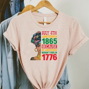 Juneteenth T-shirt, Freedom Day Shirt, Juneteenth 1865 Because My Ancestors Weren't Free In 1776 Shirt, Emancipation Day Shirt, Freeish Gift bild 4