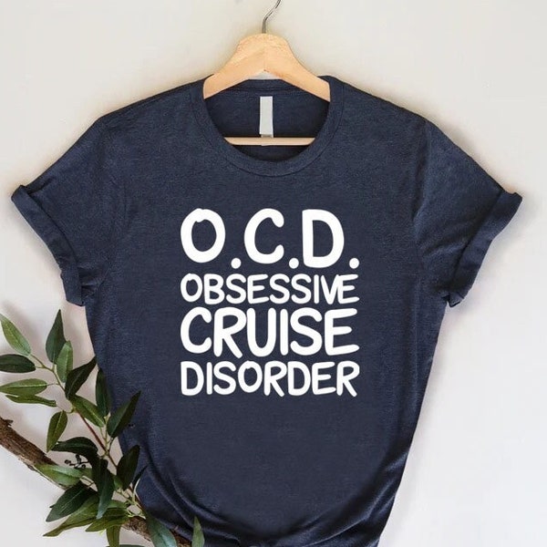OCD Obsessive Cruise Disorder Shirt, OCD Awareness Gift, Funny Cruise Shirt, Gift For Cruise Lover, Cruise Vibes Shirt, Cruise Life Tshirt