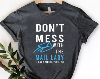Mail Woman Shirt, Funny Mail Lady Gift, Post Woman Gift, Postal Carrier Worker Shirts, Don't Mess With The Mail Lady, Postal Worker Shirt