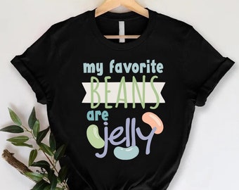 Easter Family Matching Shirts, My Favorite Beans Are Jelly Tee, Easter Gifts, Easter Party Outfit, Birthday Party Shirts, Jelly Bean Tshirt
