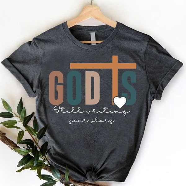 God Is Still Writing Your Story Shirt, Boho Christian Quote Tee, Gift For Christian Women, Easter Mom Shirt, God Shirt, Positive Vibes Shirt