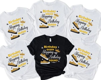 Matching Birthday Shirt, Birthday Squad Shirt, Birthday Queen Shirt, Birthday Team Shirt, Stepping Shirt, Funny Birthday Shirt, Birthday Tee