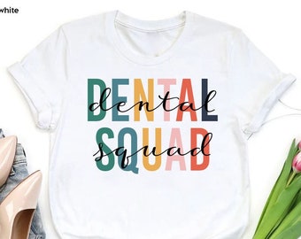 Dental Squad Shirt, Dental Hygienist Gift, Dental School Team Shirts, Pediatric Dentist Shirt,Gift For Dental Assistant,Dental Student Shirt