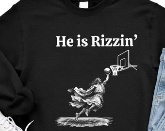 He is Rizzin' Jesus Basketball Sweatshirt, Funny Easter Gift