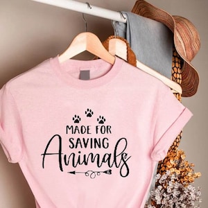 Made for Saving Animals Shirt, Save Animals T-shirt, Animal Rescue Tee, Wildlife Protector Shirt,Animal Rescuer Gift,Dog Adoption Gift Shirt