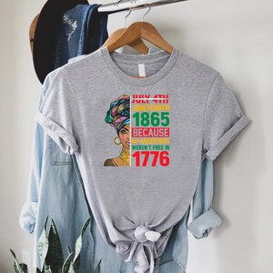 Juneteenth T-shirt, Freedom Day Shirt, Juneteenth 1865 Because My Ancestors Weren't Free In 1776 Shirt, Emancipation Day Shirt, Freeish Gift bild 3