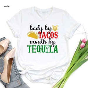 a t - shirt that says body by tacos mouth by tequila