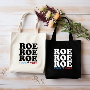Roe Roe Roe Your Vote Tote Bag,Pro Choice Tote,Election Bag,Gift For Feminist Voter,Womens Rights Awareness Bag,Reproductive Rights Gift Bag