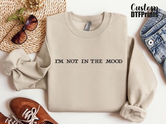 I'm Not In The Mood Embroidered Sweatshirt, Introvert Embroidery Crewneck, Sarcastic Quote Sweater, Mood Sweatshirt, Weekend Sweater For Dad