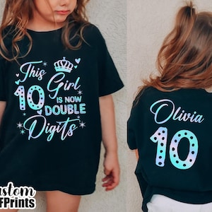Custom Birthday Girl Shirt, Double Digits 10th Birthday Tee, 10 Years Old Birthday Girl Shirt, Personalized Birthday Gift,Ten Birthday Shirt