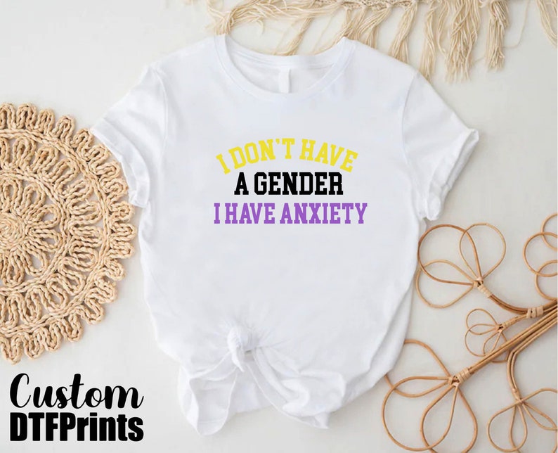 a t - shirt that says i don't have a gender i have an