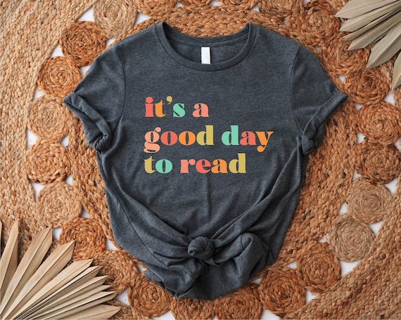 It's A Good Day To Read Shirt, Reading Shirt, Gift For Librarian, Book Lover Shirt, Bookish Shirt, Teaching Shirt, Teacher Appreciation Gift