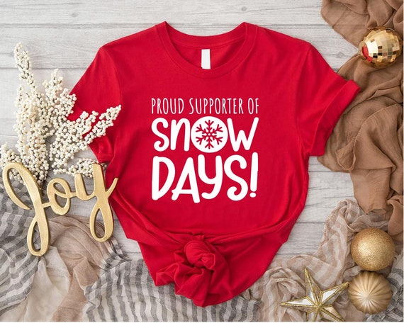 Teacher Snow Days Tee,Proud Supporter Of Snow Days Shirt,Teacher Christmas Tee,Teacher Christmas Gift, Xmas Party Shirts,Xmas Teacher Outfit