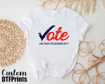Vote Like Your Life Depends On It T-Shirt, 2026 Election Tee