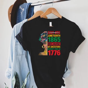 Juneteenth T-shirt, Freedom Day Shirt, Juneteenth 1865 Because My Ancestors Weren't Free In 1776 Shirt, Emancipation Day Shirt, Freeish Gift bild 5