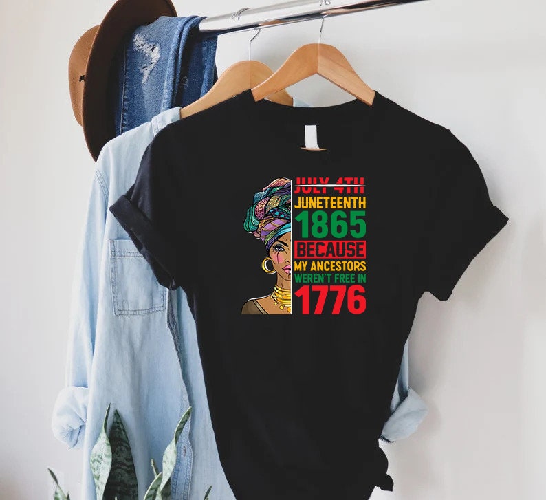 Juneteenth T-shirt, Freedom Day Shirt, Juneteenth 1865 Because My Ancestors Weren't Free In 1776 Shirt, Emancipation Day Shirt, Freeish Gift bild 5