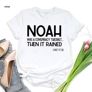 a t - shirt that says noah was conscructly heist then