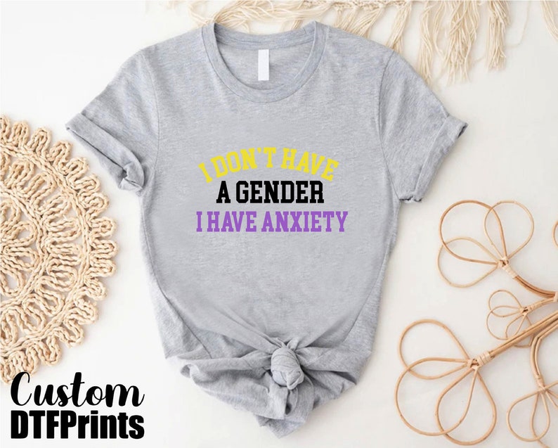 a t - shirt that says i don't care a genderer i have