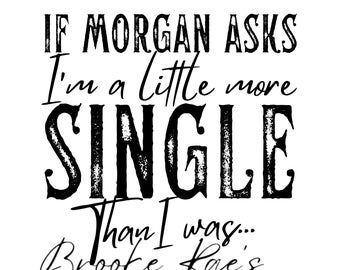 If Morgan Asks I&#39;m A Little More Single Than I Was, Country Music, Graphic, Rustic, SVG, PNG, Instant Download