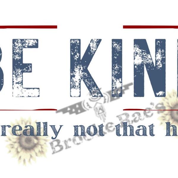 Be Kind Its Really Not That Hard, PNG, Instant Download