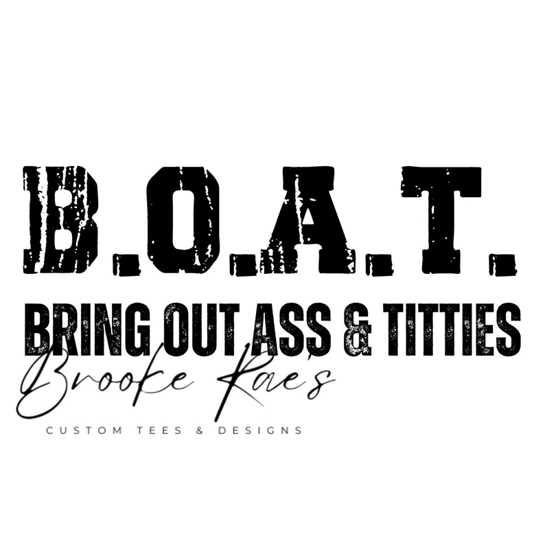 BOAT, Bring Out Ass and Titties, SVG, PNG, Lake, Summer, Boating Season, Instant Download