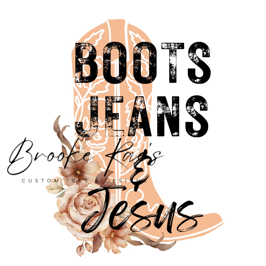 Boots Jeans and Jesus, Cowgirl Boots, Country, SVG, PNG, Instant