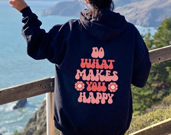 Do What Makes You Happy Hoodie Positive Affirmation Kindness Aesthetic Apparel Trendy Hooded Oversized Hooded Sweatshirt Word On Back Hoodie