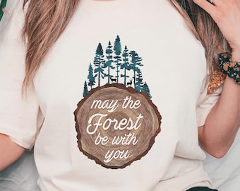 Forest Shirt Pine Tree Shirt Nature Lover TShirt May The Forest Be With You Tree Ring Tee, Explore T Shirt Wilderness Graphic Outdoors Tee