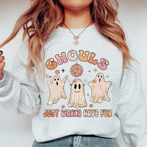 Grappige Retro Ghouls Just Wanna Have Fun Halloween Sweatshirt Schattig Ghost Shirt Ghouls Night Out Goul Gang Party Trui Spookachtig Seizoen Herfst