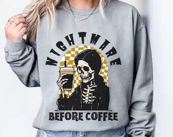 Nightmare Before Coffee Sweatshirt Comfort Colors Sweatshirt Women Skeleton Sweatshirt Coffee Skeleton Shirt Fall Coffee Crewneck Halloween