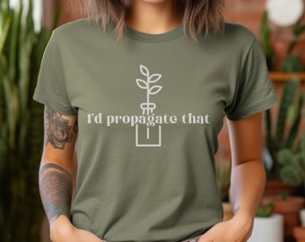 Eu propagaria essa camiseta, trocadilho com planta, camiseta louca da Plant Lady, camiseta da Plant Mom, presente para amante de plantas, camiseta da Plant Gifts, camiseta engraçada da Plant Plant
