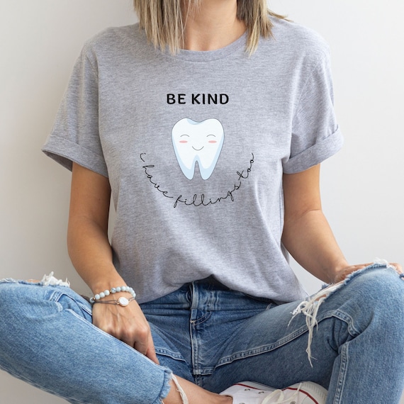 Buy Funny Dental Hygienist Shirt Be Kind I Have Fillings Too Tshirt Dentist T Shirt Cute Dental Assistant Gifts Dental Shirts for Women Tooth Online in India Etsy