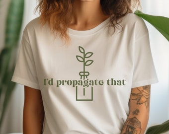 Eu propagaria essa camiseta, trocadilho com planta, camiseta louca da Plant Lady, camiseta da Plant Mom, presente para amante de plantas, camiseta da Plant Gifts, camiseta engraçada da Plant Plant