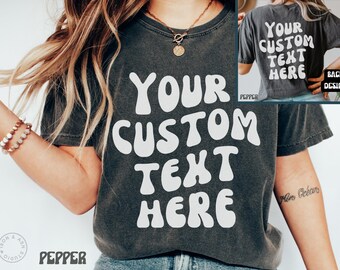 Custom Comfort Color TShirt, Custom Wording Personalized Tee, Custom Text Shirt Custom Bachelorette Shirts Trendy Crewneck Tee Words on Back