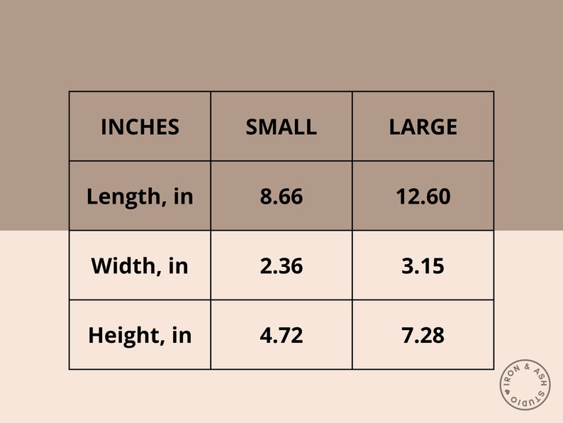 Peut inclure: Un tableau montrant les dimensions d'un produit en pouces. Le tableau comporte trois colonnes&nbsp;: Pouces, Petit et Grand. Les lignes indiquent la longueur, la largeur et la hauteur du produit en pouces. Les mesures pour la petite taille sont de 8,66 pouces de long, 2,36 pouces de large et 4,72 pouces de haut. Les mesures pour la grande taille sont de 12,60 pouces de long, 3,15 pouces de large et 7,28 pouces de haut.