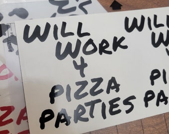 Will Work For Pizza Parties