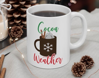 Cocoa Weather Christmas Mug, Hot Cocoa Cup, Hot Chocolate 11 oz Coffee Mug, Christmas Gift Ideas