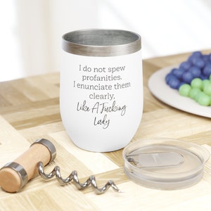 Sarcastic Tumbler, I Do Not Spew Profanities I Enunciate Them Clearly Like A Fucking Lady Funny Wine Tumbler, Vulgar Cup For Her