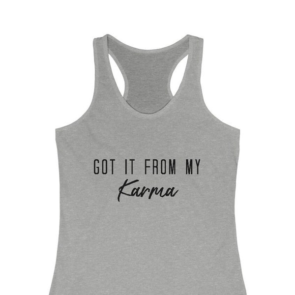 Got It From My Karma Women's Racerback Tank Top, Spiritual Shirt, High Vibe Clothing, Yoga Top, Meditation Tank, Spirituality Gift